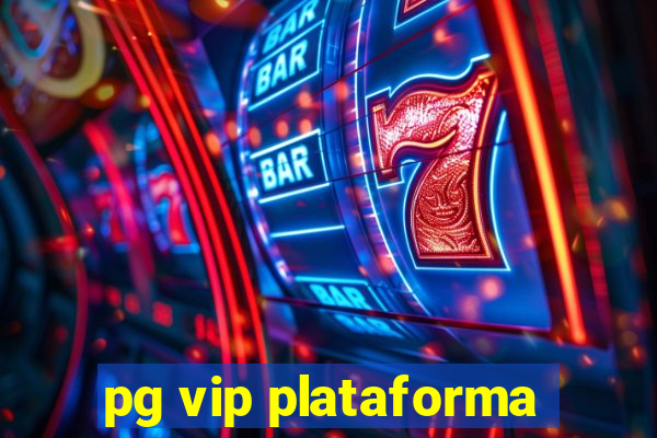 pg vip plataforma